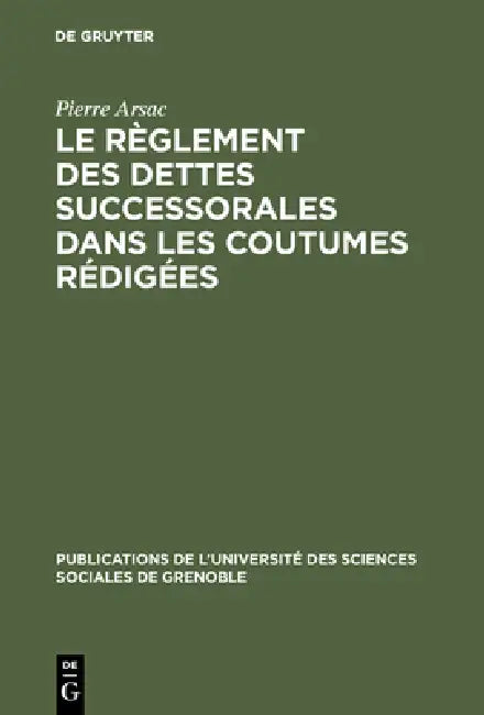 Le règlement des dettes successorales dans les coutumes rédigées (English, Pierre Arsac)