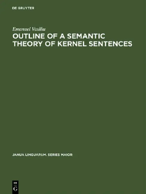 Outline of a Semantic Theory of Kernel Sentences (English, Emanuel Vasiliu)