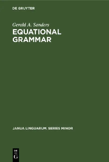 Equational Grammar (English, Gerald A. Sanders)
