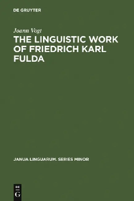 The Linguistic Work of Friedrich Karl Fulda (English, Joann Vogt)