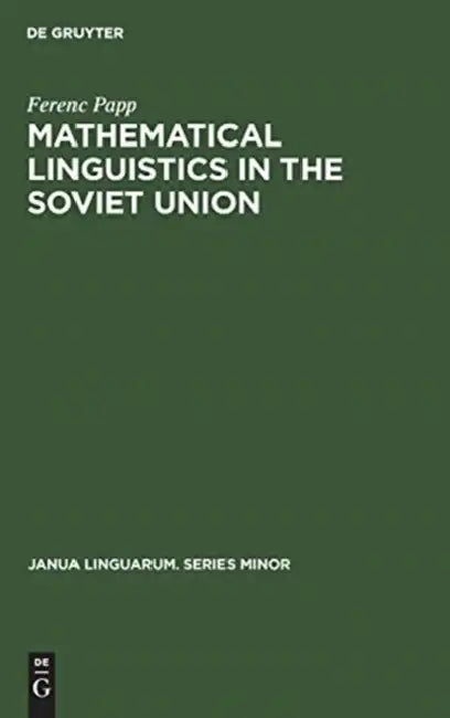 Mathematical Linguistics in the Soviet Union (English, Ferenc Papp)
