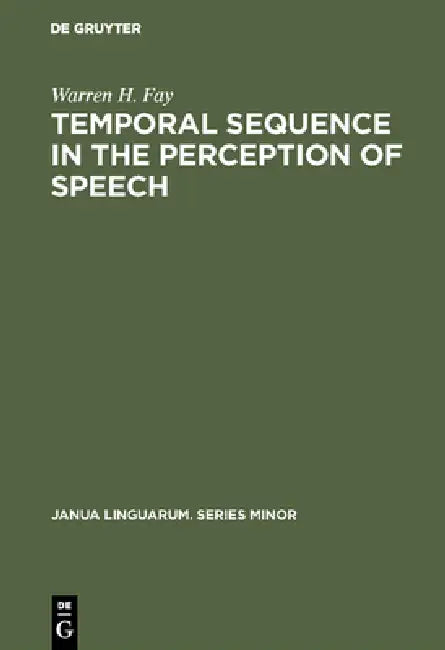 Temporal Sequence in the Perception of Speech (English, Warren H. Fay)