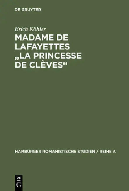 Madame de Lafayettes "La Princesse de Clèves" (English, Erich Köhler)