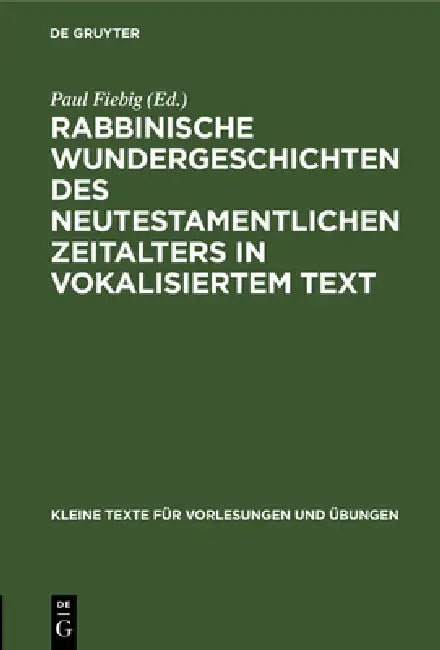 Rabbinische Wundergeschichten Des Neutestamentlichen Zeitalters in Vokalisiertem Text (English, Paul Fiebig)