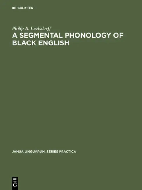 A segmental phonology of black English (English, Philip a. Luelsdorff)