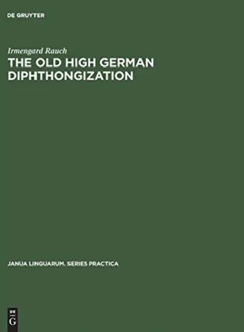 The Old High German Diphthongization (English, Irmengard Rauch)
