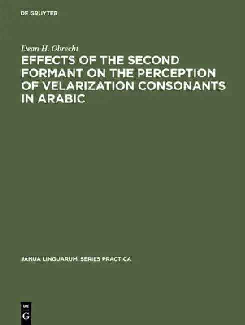 Effects of the Second Formant on the Perception of Velarization Consonants in Arabic (English, Dean H. Obrecht)