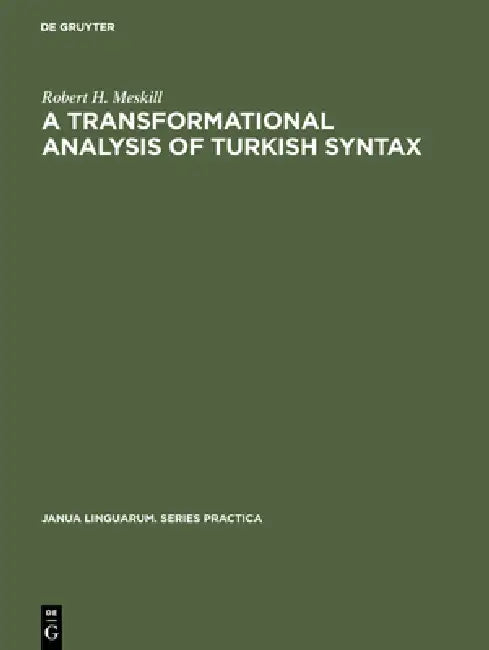 A Transformational Analysis of Turkish Syntax (English, Robert H. Meskill)