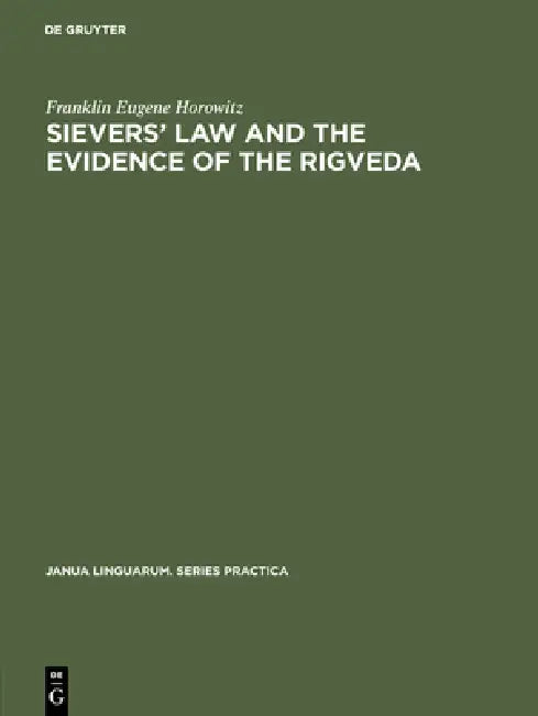 Sievers' Law and the Evidence of the Rigveda (English, Franklin Eugene Horowitz)