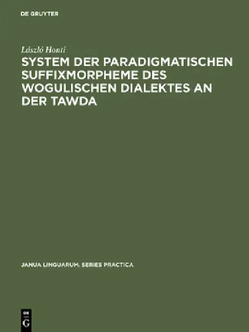 System der paradigmatischen Suffixmorpheme des wogulischen Dialektes an der Tawda (English, László Honti)