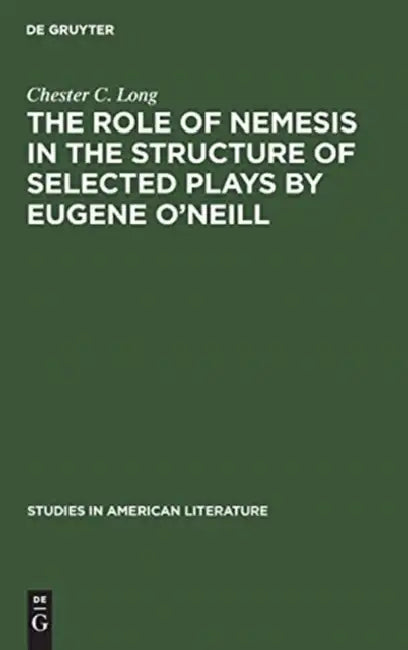 The role of Nemesis in the structure of selected plays by Eugene O'Neill (English, Chester C. Long)