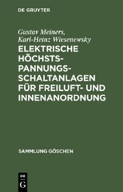 Elektrische Höchstspannungs-Schaltanlagen Für Freiluft- Und Innenanordnung (English, Gustav Meiners | Karl-Heinz Wiesenewsky)