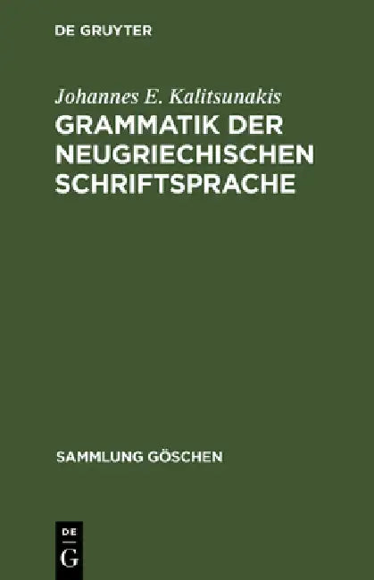 Grammatik der neugriechischen Schriftsprache (English, Johannes E. Kalitsunakis)