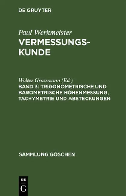 Trigonometrische und barometrische Höhenmessung, Tachymetrie und Absteckungen (English, Walter Grossmann)