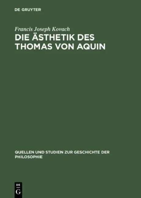 Die Ästhetik des Thomas von Aquin (English, Francis Joseph Kovach)