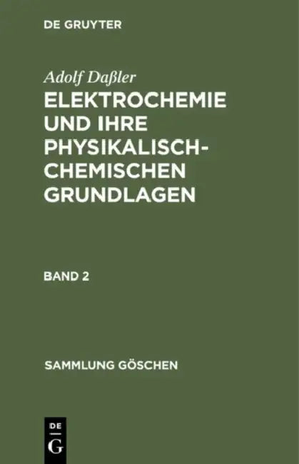 Sammlung Göschen Elektrochemie und ihre physikalisch-chemischen Grundlagen (English, Adolf Daßler)