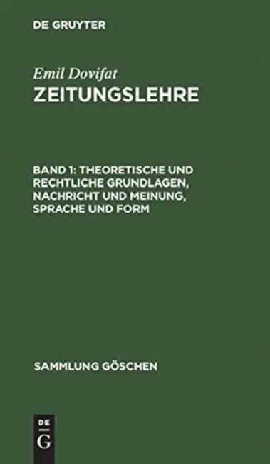 Theoretische Und Rechtliche Grundlagen, Nachricht Und Meinung, Sprache Und Form (English, Emil Dovifat)