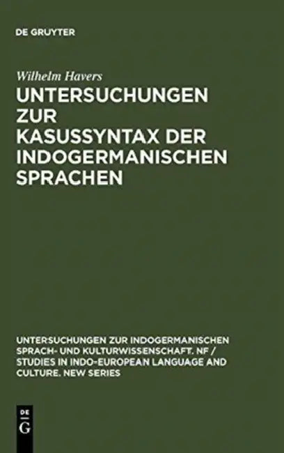 Untersuchungen Zur Kasussyntax Der Indogermanischen Sprachen (English, Wilhelm Havers)