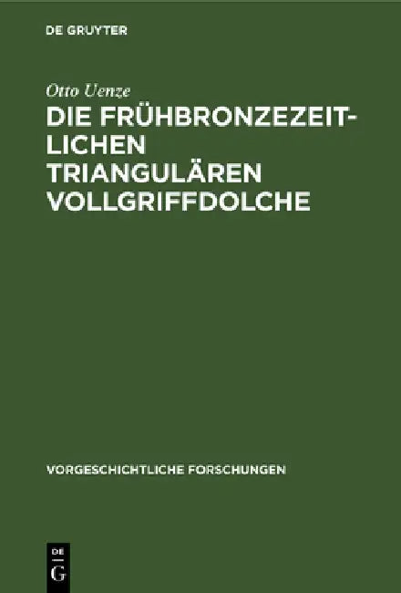 Die Frühbronzezeitlichen Triangulären Vollgriffdolche (English, Otto Uenze)