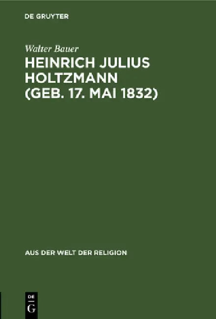 Heinrich Julius Holtzmann (Geb. 17. Mai 1832) (English, Walter Bauer)