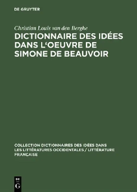 Dictionnaire Des Idées Dans l'Oeuvre de Simone de Beauvoir (English, Christian Louis Van Den Berghe)