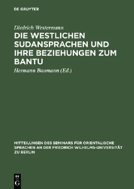 Die Westlichen Sudansprachen Und Ihre Beziehungen Zum Bantu (English, Diedrich Westermann | Baumann)