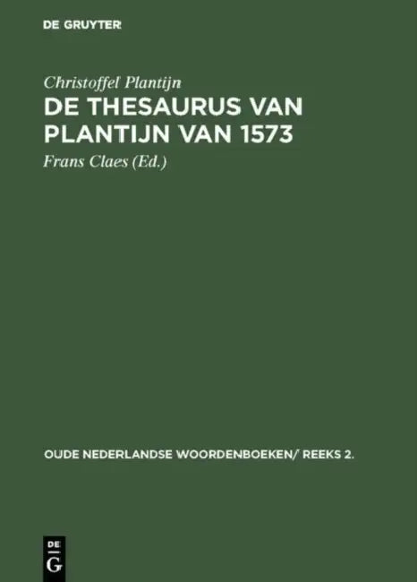 De thesaurus van Plantijn van 1573 (English, Christoffel Plantijn | Frans Claes)