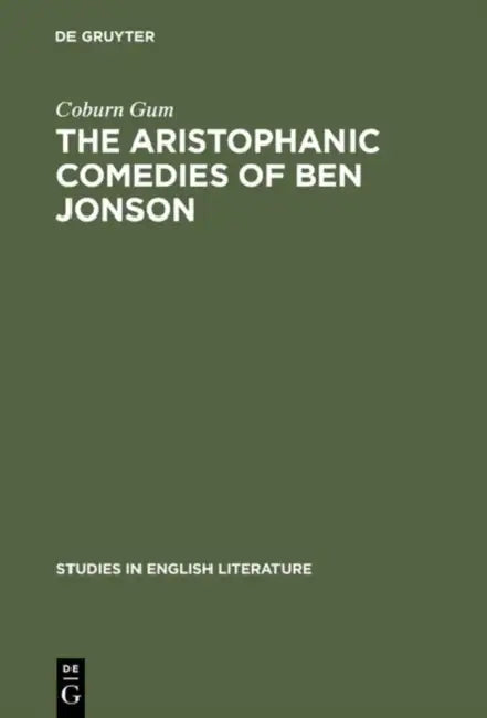 The Aristophanic Comedies of Ben Jonson (English, Coburn Gum)