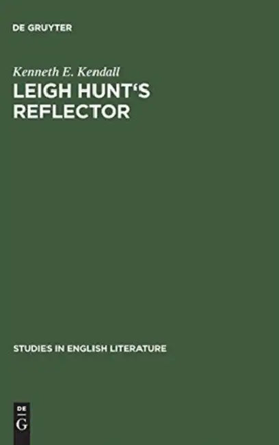 Leigh Hunt's Reflector (English, Kenneth E. Kendall)