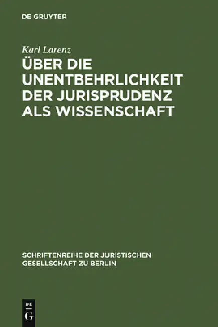 Über die Unentbehrlichkeit der Jurisprudenz als Wissenschaft (English, Karl Larenz)