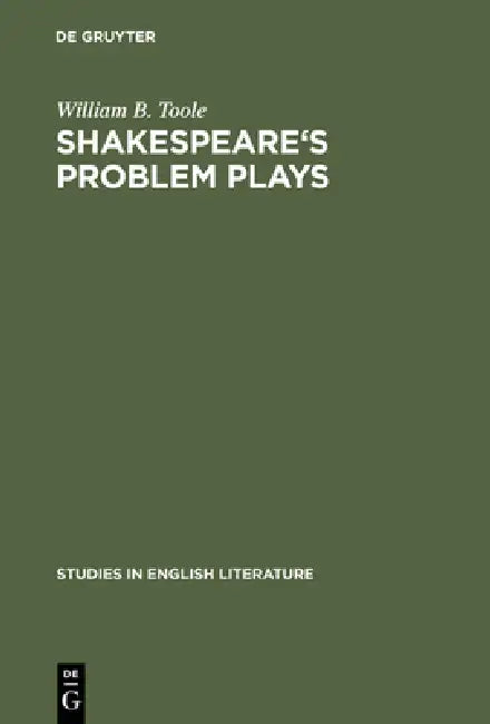 Shakespeare's Problem Plays (English, William B. Toole)