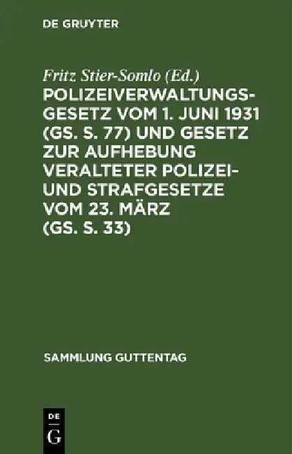 Polizeiverwaltungsgesetz Vom 1. Juni 1931 (Gs. S. 77) Und Gesetz Zur Aufhebung Veralteter Polizei- U (English, Fritz Stier-Somlo)