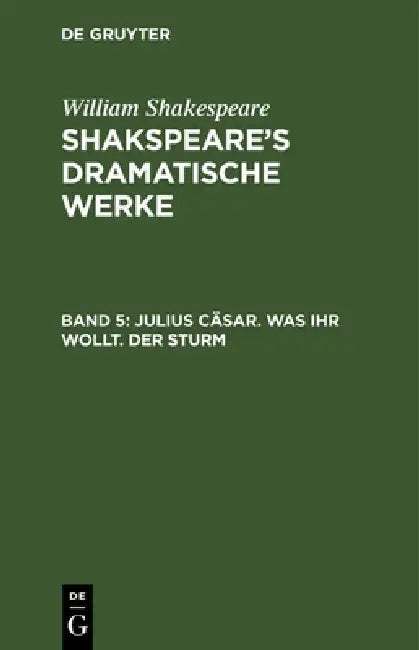 Julius Cäsar. Was Ihr Wollt. Der Sturm (English, August Wilhelm Schlegel | Ludwig Tieck | William Shakespeare)