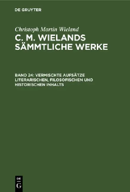 Vermischte Aufsätze Literarischen, Filosofischen Und Historischen Inhalts (English, Christoph Martin Wieland)