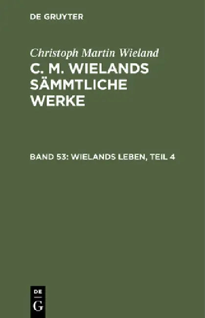 Wielands Leben, Teil 4 (English, Christoph Martin Wieland)