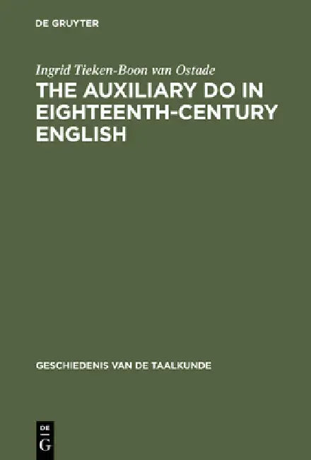 The Auxiliary Do in Eighteenth-Century English (English, Ingrid Tieken-Boon Van Ostade)