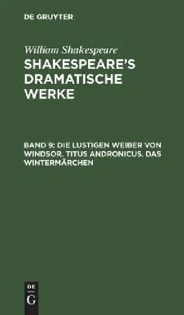 Die lustigen Weiber von Windsor. Titus Andronicus. Das Wintermärchen (English, Michael Bernays | August Wilhelm Schlegel | Ludwig Tieck)