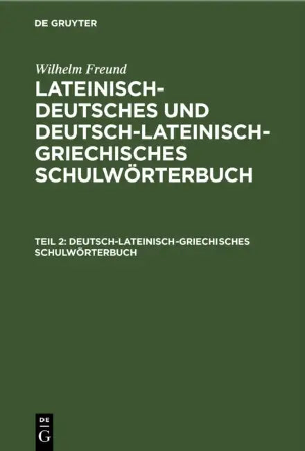 Deutsch-lateinisch-griechisches Schulwörterbuch (English, Wilhelm Freund)