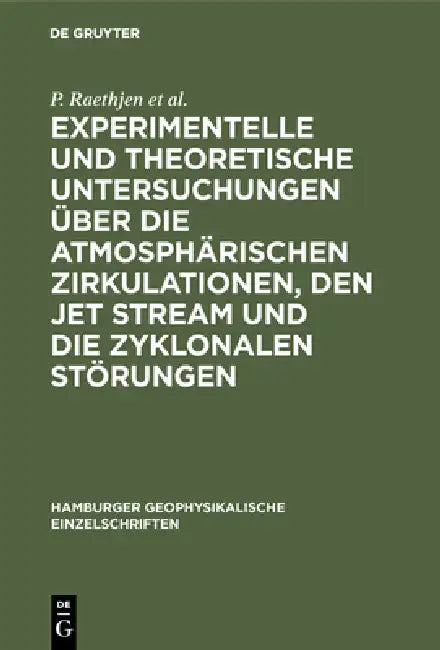 Experimentelle und theoretische Untersuchungen über die atmosphärischen Zirkulationen, den jet strea (English, P. Raethjen | M. Dunst | K. Knolle)