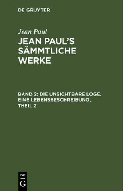 Jean Paul's Sämmtliche Werke, Band 2, Die unsichtbare Loge. Eine Lebensbeschreibung, Theil 2 (English, Jean Paul)
