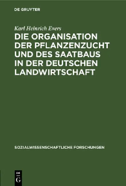 Die Organisation Der Pflanzenzucht Und Des Saatbaus in Der Deutschen Landwirtschaft (English, Karl Heinrich Evers)