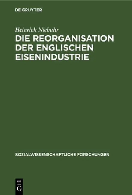 Die Reorganisation der englischen Eisenindustrie (English, Heinrich Niebuhr)