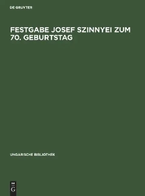 Festgabe Josef Szinnyei Zum 70. Geburtstag (English, No Contributor)