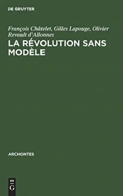 La révolution sans modèle (English, François Châtelet | Gilles Lapouge | Olivier Revault D'allonnes)