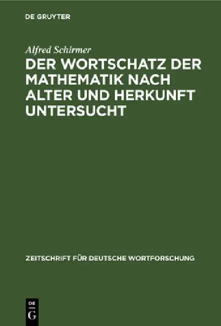 Der Wortschatz Der Mathematik Nach Alter Und Herkunft Untersucht (English, Alfred Schirmer)