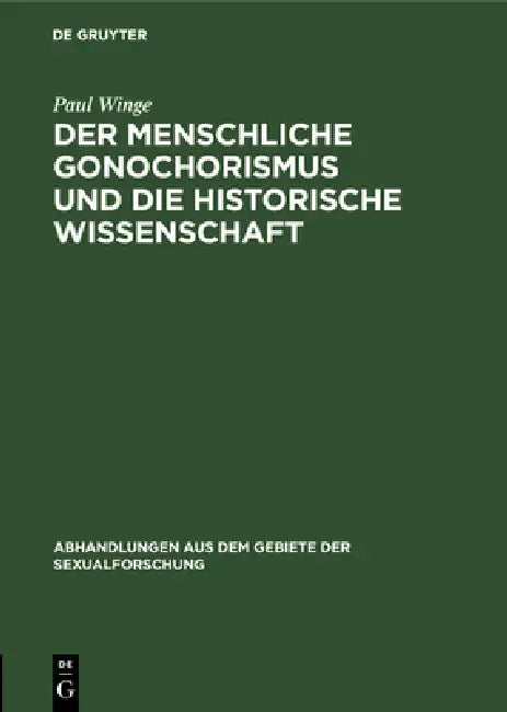Der Menschliche Gonochorismus Und Die Historische Wissenschaft (English, Paul Winge)