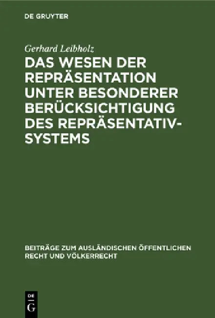 Das Wesen Der Repräsentation Unter Besonderer Berücksichtigung Des Repräsentativsystems (English, Gerhard Leibholz)