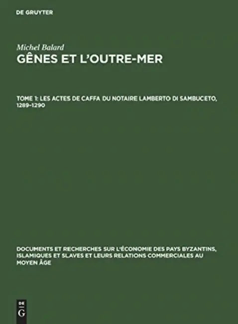 Les Actes de Caffa Du Notaire Lamberto Di Sambuceto, 1289-1290 (English, Michel Balard)