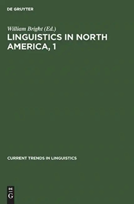 Linguistics in North America, 1 (English, William Bright)