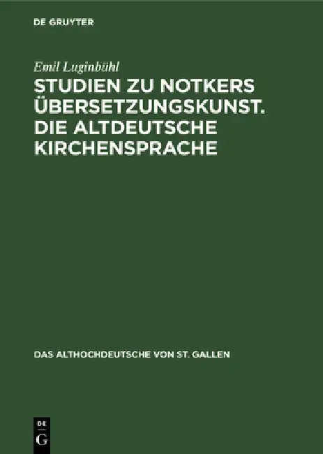 Studien Zu Notkers Übersetzungskunst. Die Altdeutsche Kirchensprache (English, Emil Luginbühl | Stefan Sonderegger)